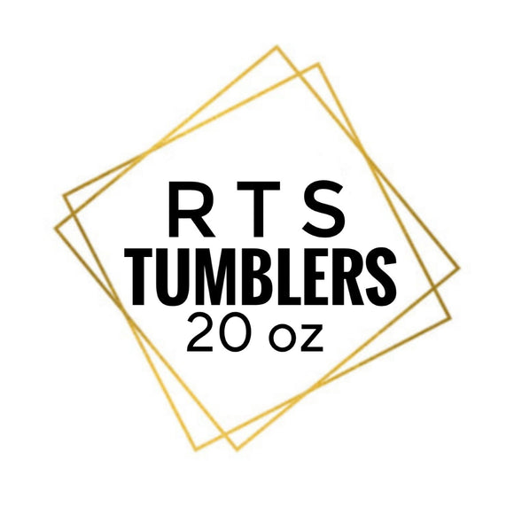 RTS Tumblers 20oz